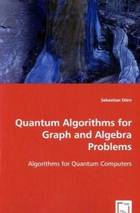 Produktbild: D&ouml;rn, S: Quantum Algorithms for Graph and Algebra Problems