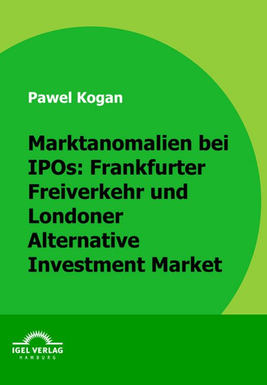 Produktbild: Marktanomalien bei IPOs: Frankfurter Freiverkehr und Londoner Alternative Investment Market