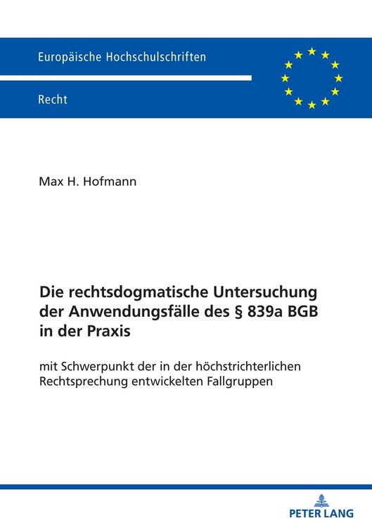 Produktbild: Die rechtsdogmatische Untersuchung der Anwendungsf&auml;lle des &sect; 839a BGB in der Praxis