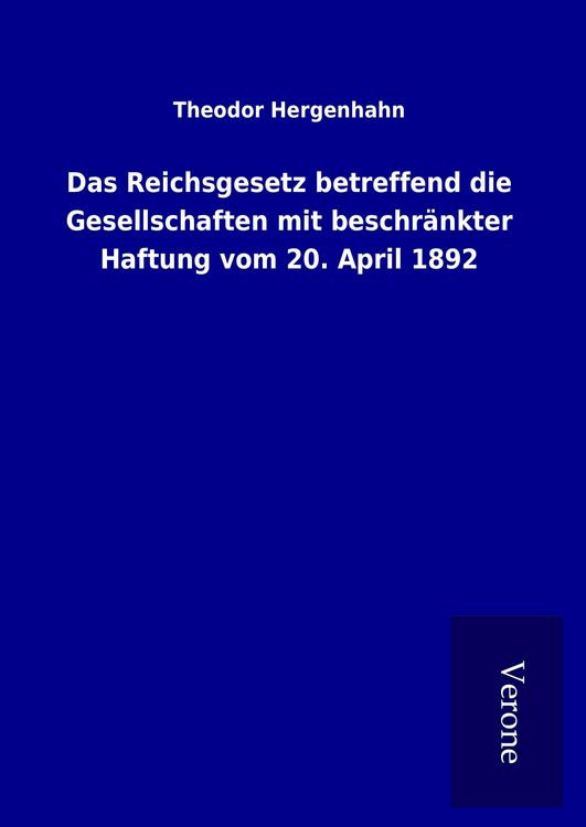 Produktbild: Das Reichsgesetz betreffend die Gesellschaften mit beschr&auml;nkter Haftung vom 20. April 1892