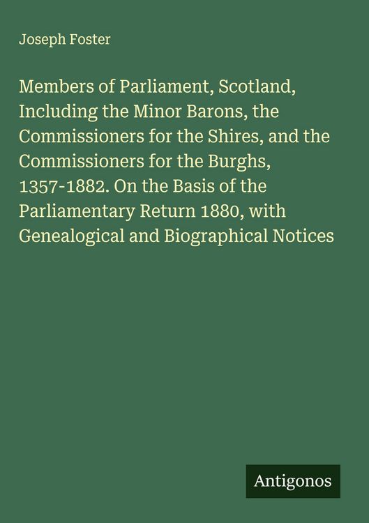 Produktbild: Members of Parliament, Scotland, Including the Minor Barons, the Commissioners for the Shires, and the Commissioners for the Burghs, 1357-1882. On the