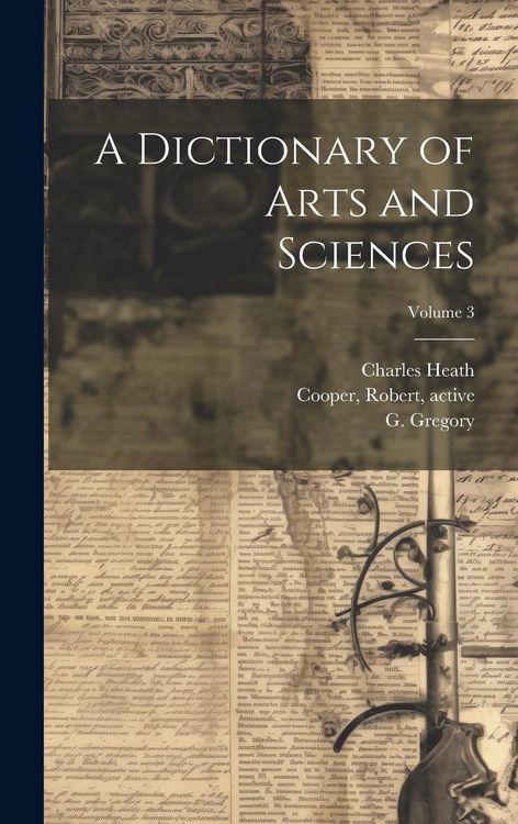 Produktbild: A Dictionary of Arts and Sciences; Volume 3