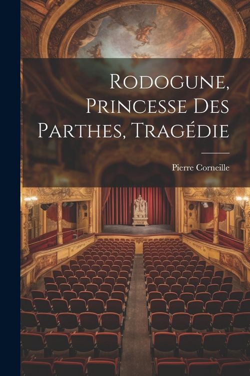 Produktbild: Rodogune, Princesse Des Parthes, Trag&eacute;die