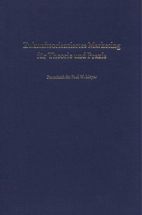 Produktbild: Zukunftsorientiertes Marketing f&uuml;r Theorie und Praxis.