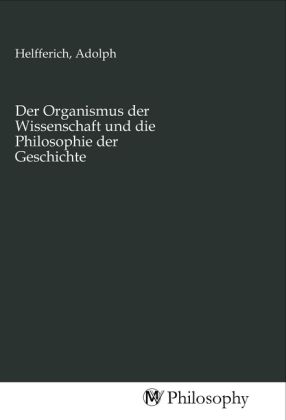 Produktbild: Der Organismus der Wissenschaft und die Philosophie der Geschichte