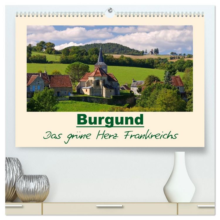 Produktbild: Burgund - Das gr&uuml;ne Herz Frankreichs (hochwertiger Premium Wandkalender 2026 DIN A2 quer), Kunstdruck in Hochglanz