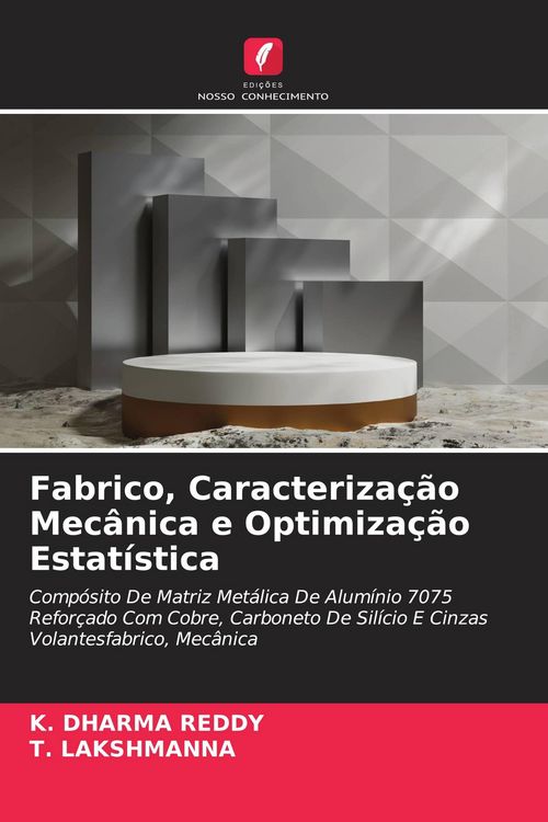 Produktbild: Fabrico, Caracteriza&ccedil;&atilde;o Mec&acirc;nica e Optimiza&ccedil;&atilde;o Estat&iacute;stica