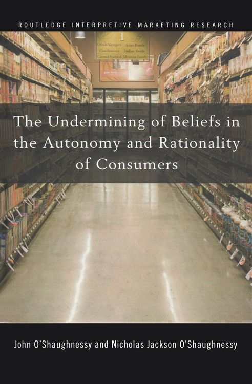Produktbild: The Undermining of Beliefs in the Autonomy and Rationality of Consumers