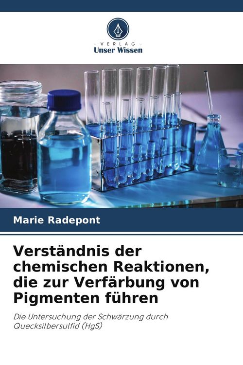 Produktbild: Verst&auml;ndnis der chemischen Reaktionen, die zur Verf&auml;rbung von Pigmenten f&uuml;hren