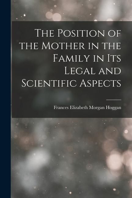 Produktbild: The Position of the Mother in the Family in Its Legal and Scientific Aspects