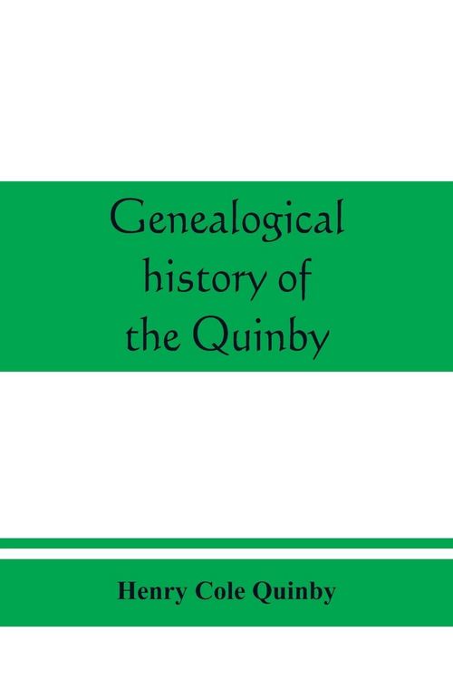 Produktbild: Genealogical history of the Quinby (Quimby) family in England and America