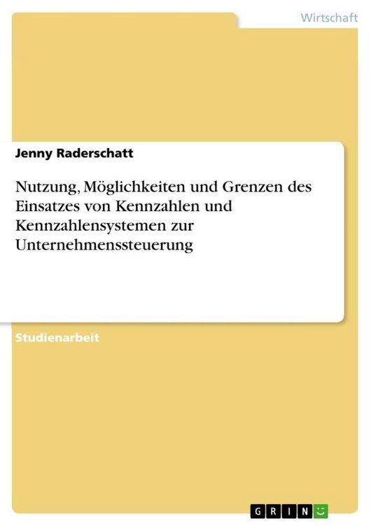 Produktbild: Nutzung, M&ouml;glichkeiten und Grenzen des Einsatzes von Kennzahlen und Kennzahlensystemen zur Unternehmenssteuerung