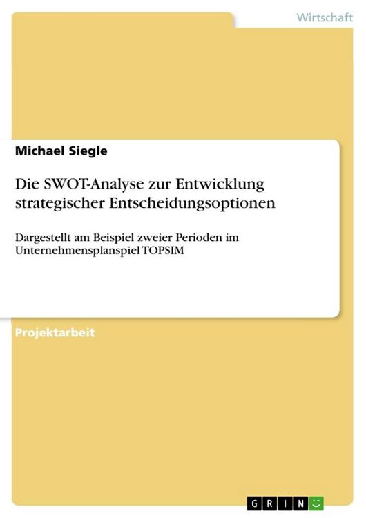Produktbild: Die SWOT-Analyse zur Entwicklung strategischer Entscheidungsoptionen