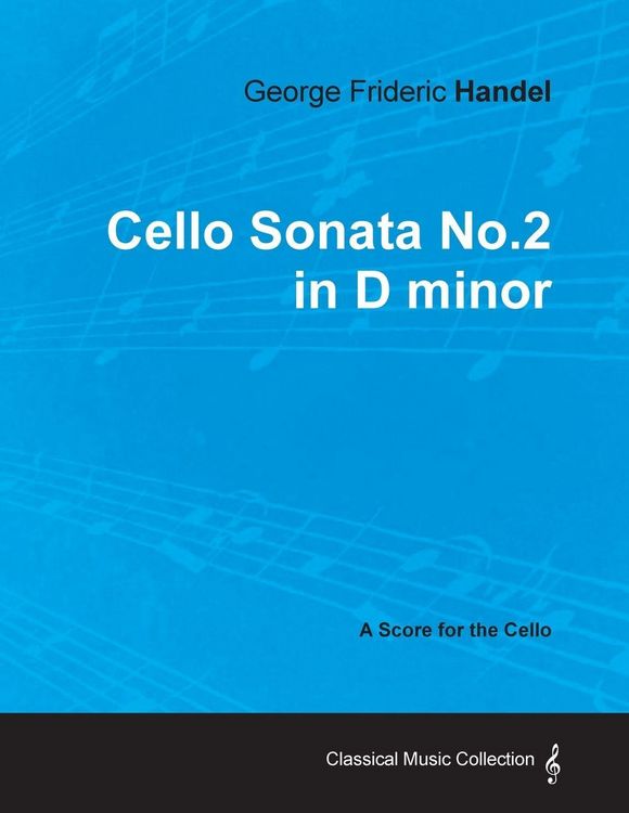 Produktbild: George Frideric Handel - Cello Sonata No.2 in D minor - A Score for the Cello