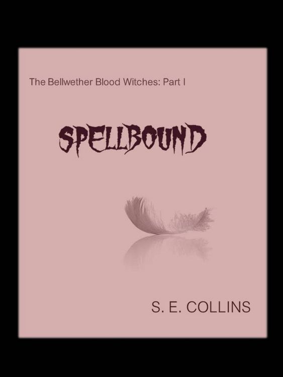 Produktbild: The Bellwether Blood Witches Part I: Spellbound (A Paranormal Romance)