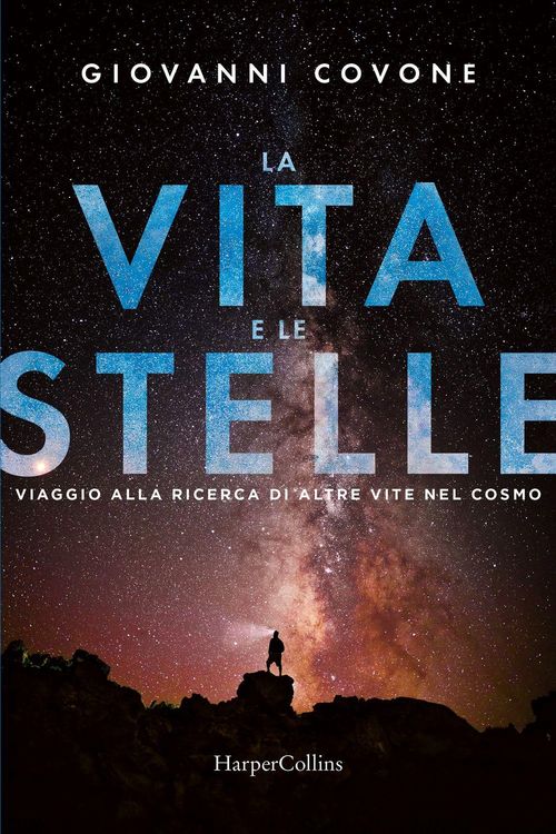 Produktbild: La vita e le stelle. Viaggio alla ricerca di altre vite nel cosmo
