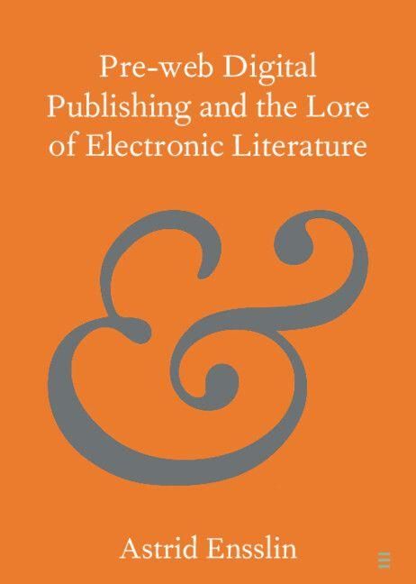 Produktbild: Pre-web Digital Publishing and the Lore of Electronic Literature