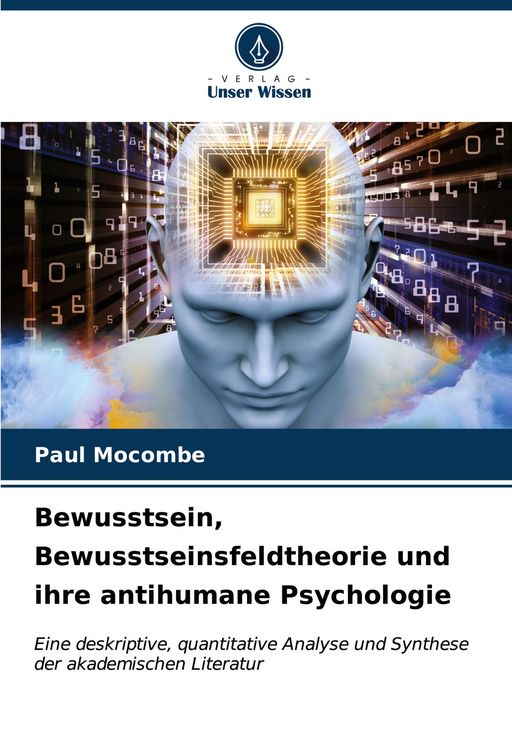 Produktbild: Bewusstsein, Bewusstseinsfeldtheorie und ihre antihumane Psychologie