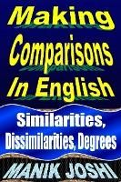 Produktbild: Making Comparisons in English: Similarities, Dissimilarities, Degrees (English Daily Use, #10)