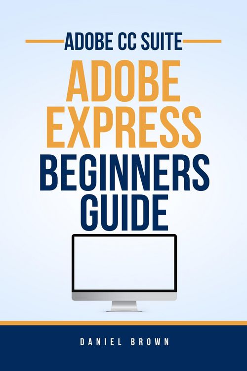 Produktbild: Adobe CC Adobe Express - Beginners Guide (Adobe CC - Beginners Guide)
