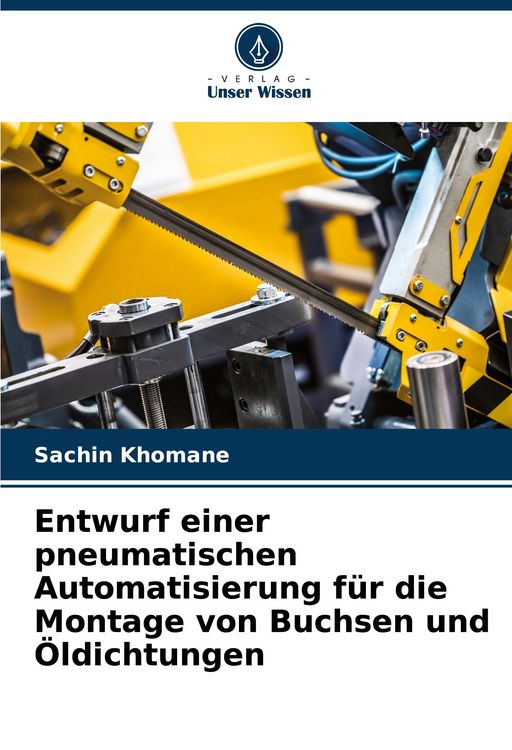 Produktbild: Entwurf einer pneumatischen Automatisierung f&uuml;r die Montage von Buchsen und &Ouml;ldichtungen