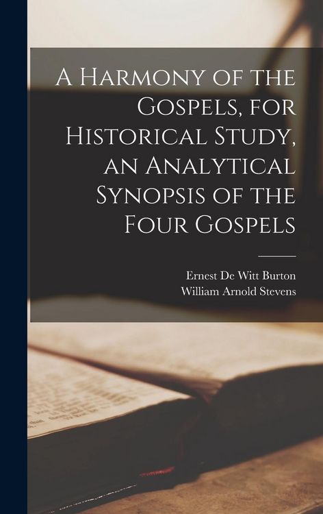 Produktbild: A Harmony of the Gospels, for Historical Study, an Analytical Synopsis of the Four Gospels
