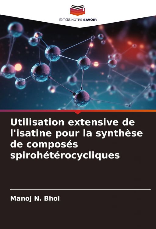 Produktbild: Utilisation extensive de l'isatine pour la synth&egrave;se de compos&eacute;s spiroh&eacute;t&eacute;rocycliques