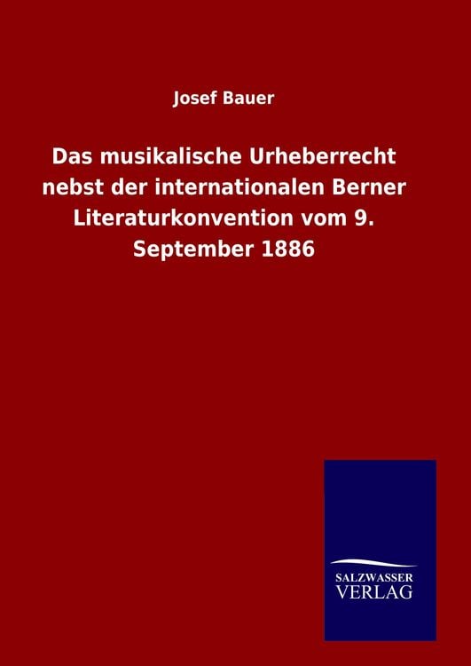 Produktbild: Das musikalische Urheberrecht nebst der internationalen Berner Literaturkonvention vom 9. September 1886