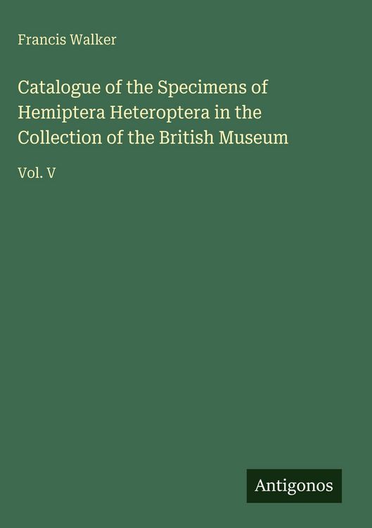Produktbild: Catalogue of the Specimens of Hemiptera Heteroptera in the Collection of the British Museum