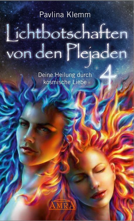 Produktbild: Lichtbotschaften von den Plejaden Band 4: Deine Heilung durch kosmische Liebe [von der SPIEGEL-Bestseller-Autorin]
