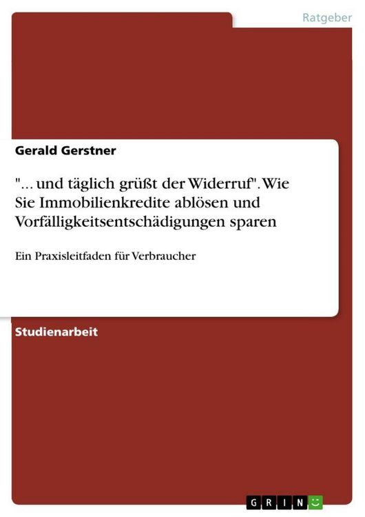 Produktbild: "... und t&auml;glich gr&uuml;&szlig;t der Widerruf". Wie Sie Immobilienkredite abl&ouml;sen und Vorf&auml;lligkeitsentsch&auml;digungen sparen