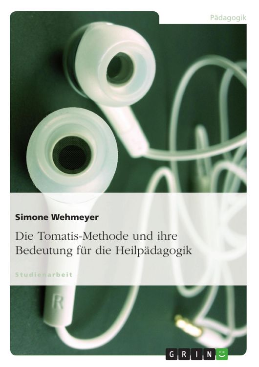 Produktbild: Die Tomatis-Methode und ihre Bedeutung f&uuml;r die Heilp&auml;dagogik