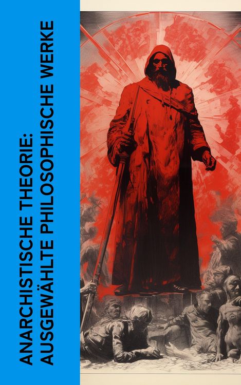 Produktbild: Anarchistische Theorie: Ausgew&auml;hlte philosophische Werke