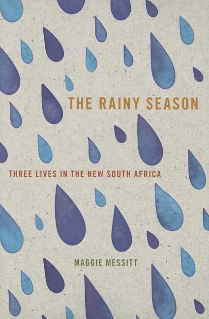 Produktbild: The Rainy Season: Three Lives in the New South Africa