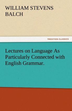 Produktbild: Lectures on Language As Particularly Connected with English Grammar.