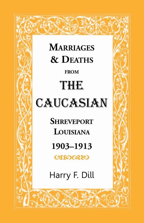 Produktbild: Marriages and Deaths from the Caucasian, Shreveport, Louisiana, 1903-1913