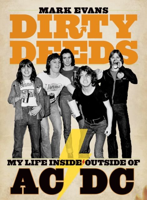 Produktbild: Mark Evans Dirty Deeds: My Life Inside/Outside of AC/DC
