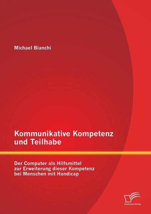 Produktbild: Kommunikative Kompetenz und Teilhabe: Der Computer als Hilfsmittel zur Erweiterung dieser Kompetenz bei Menschen mit Handicap