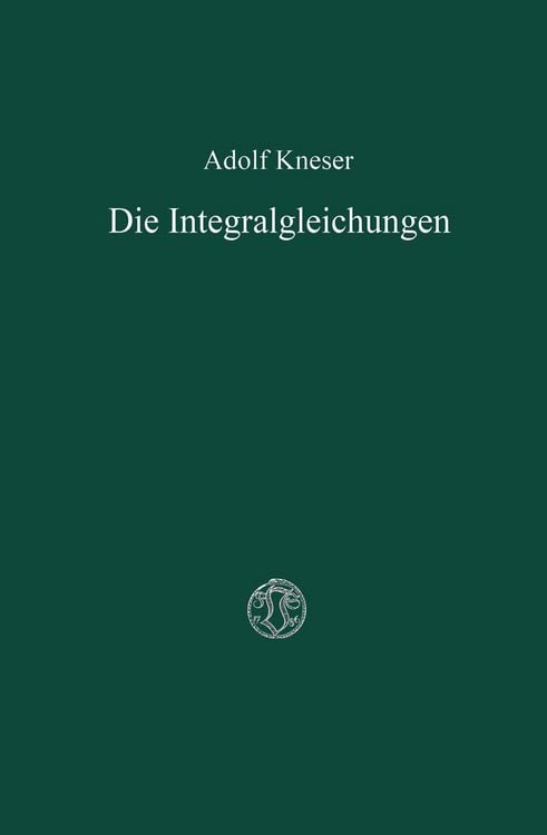 Produktbild: Die Integralgleichungen und ihre Anwendungen in der Mathematischen Physik