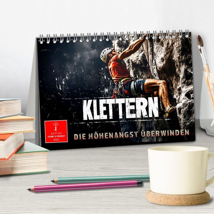 Produktbild: Klettern - die H&ouml;henangst &uuml;berwinden (Tischkalender 2026 DIN A5 quer), CALVENDO Monatskalender