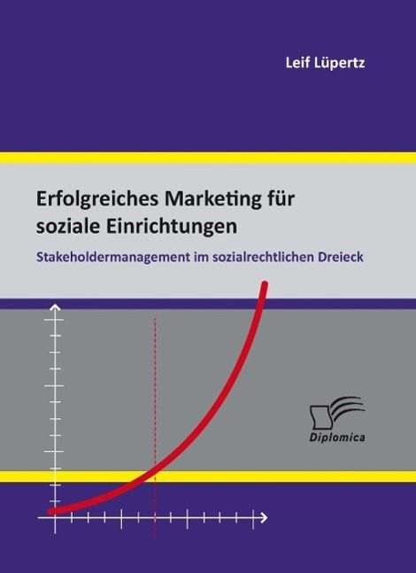 Produktbild: Erfolgreiches Marketing f&uuml;r soziale Einrichtungen: Stakeholdermanagement im sozialrechtlichen Dreieck