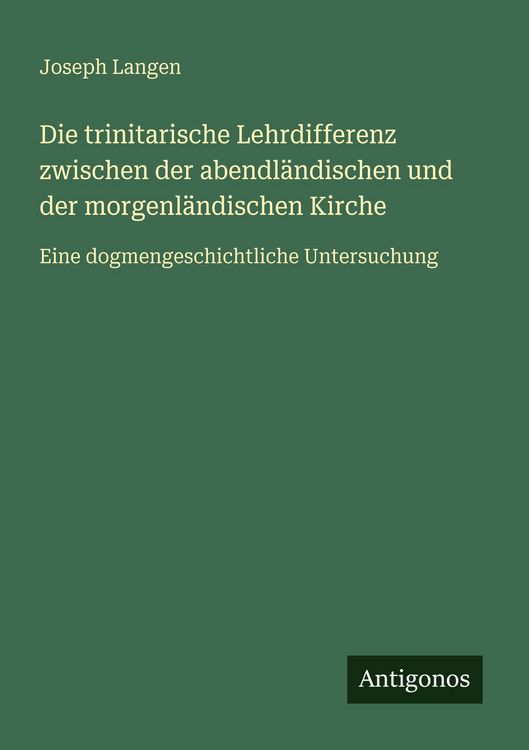 Produktbild: Die trinitarische Lehrdifferenz zwischen der abendl&auml;ndischen und der morgenl&auml;ndischen Kirche