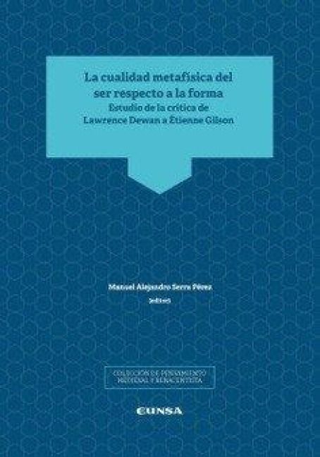 Produktbild: La cualidad metaf&iacute;sica del ser respecto a la forma : estudio de la cr&iacute;tica de Lawrence Dewan a &Eacute;tienne Gilson