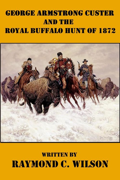 Produktbild: George Armstrong Custer and the Royal Buffalo Hunt of 1872 (The Life and Death of George Armstrong Custer, #3)