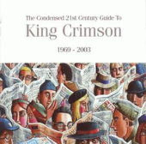 Produktbild: The Condensed 21st Century Guide to King Crimson (