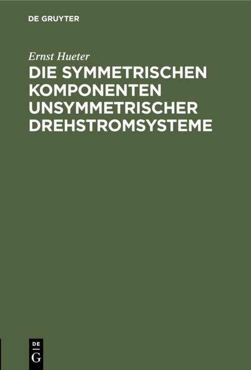 Produktbild: Die symmetrischen Komponenten unsymmetrischer Drehstromsysteme
