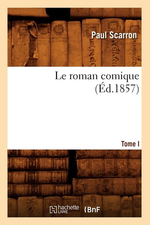 Produktbild: Le roman comique. Tome I (&Eacute;d.1857)