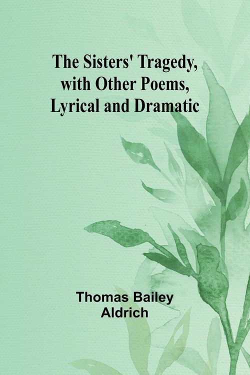 Produktbild: The Sisters' Tragedy, with Other Poems, Lyrical and Dramatic