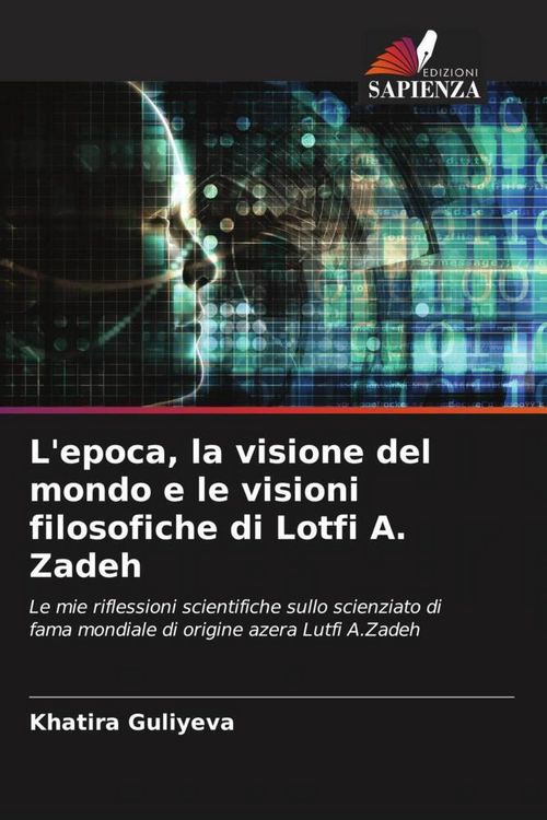 Produktbild: L'epoca, la visione del mondo e le visioni filosofiche di Lotfi A. Zadeh