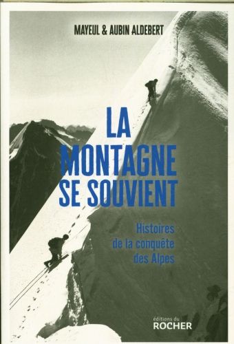 Produktbild: La montagne se souvient : histoires de la conqu&ecirc;te des Alpes
